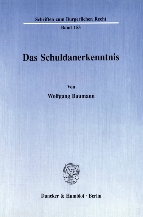 Das Schuldanerkenntnis. -  Wolfgang Baumann