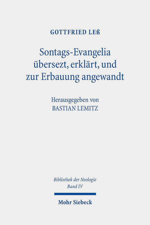 Sontags-Evangelia übersezt, erklärt, und zur Erbauung angewandt -  Gottfried Leß
