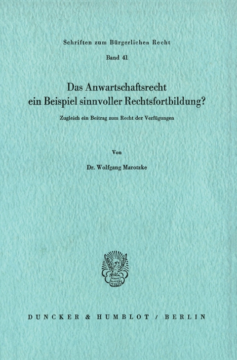 Das Anwartschaftsrecht, ein Beispiel sinnvoller Rechtsfortbildung? -  Wolfgang Marotzke