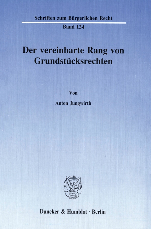 Der vereinbarte Rang von Grundstücksrechten. -  Anton Jungwirth