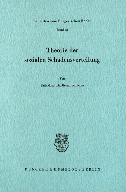 Theorie der sozialen Schadensverteilung. -  Bernd Schilcher