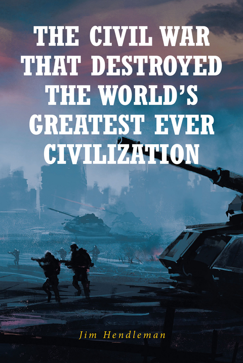 The Civil War That Destroyed The World_s Greatest Ever Civilization - Jim Hendleman