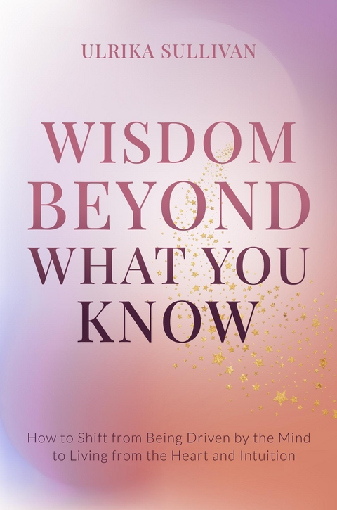Wisdom Beyond What You Know -  Ulrika Sullivan