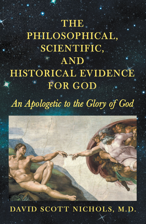 The Philosophical, Scientific, and Historical Evidence for God - David Scott Nichols M.D.