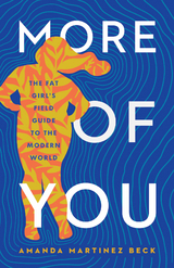 More of You: The Fat Girl's Field Guide to the Modern World -  Amanda Martinez Beck