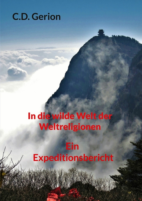 In die wilde Welt der Weltreligionen - C.D. Gerion