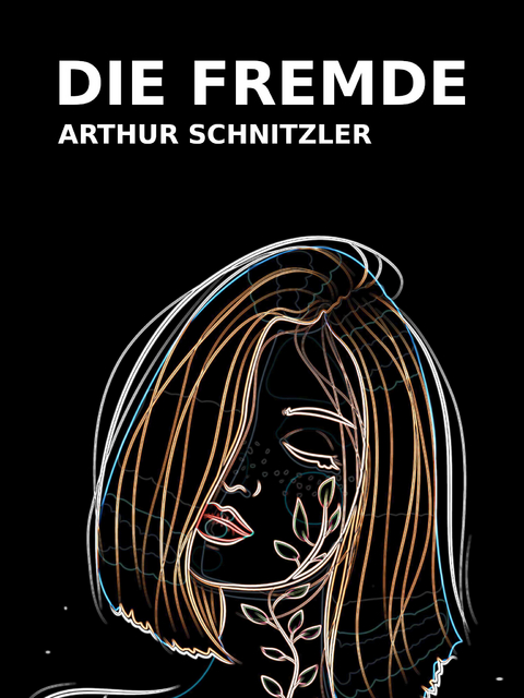 Die Fremde - Arthur Schnitzler