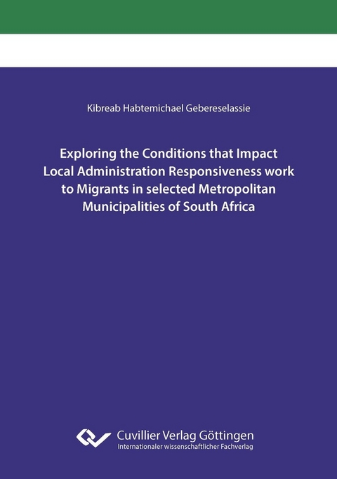 Exploring the Conditions that Impact Local Administration Responsiveness work to Migrants in selected Metropolitan Municipalities of South Africa -  Kibreab Habtemichael Gebereselassie