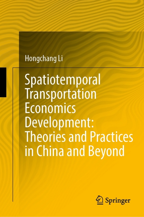 Spatiotemporal Transportation Economics Development: Theories and Practices in China and Beyond -  Hongchang Li