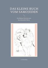 Das kleine Buch vom Samojeden - A. Ketschau