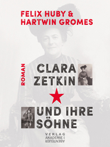 Clara Zetkin und ihre Söhne - Felix Huby, Hartwin Gromes