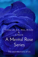 Mental Rose Series -  Tricia LM,  T Monk