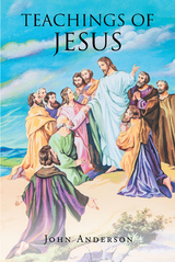 Teachings of Jesus -  John Anderson