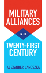 Military Alliances in the Twenty-First Century -  Alexander Lanoszka