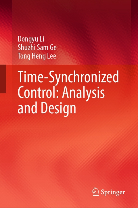 Time-Synchronized Control: Analysis and Design -  Shuzhi Sam Ge,  Tong Heng Lee,  Dongyu Li