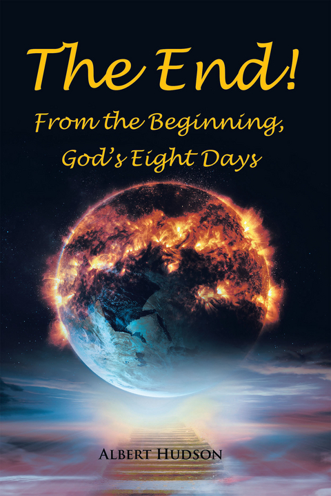 The End! From the Beginning, God's Eight Days - Albert Hudson