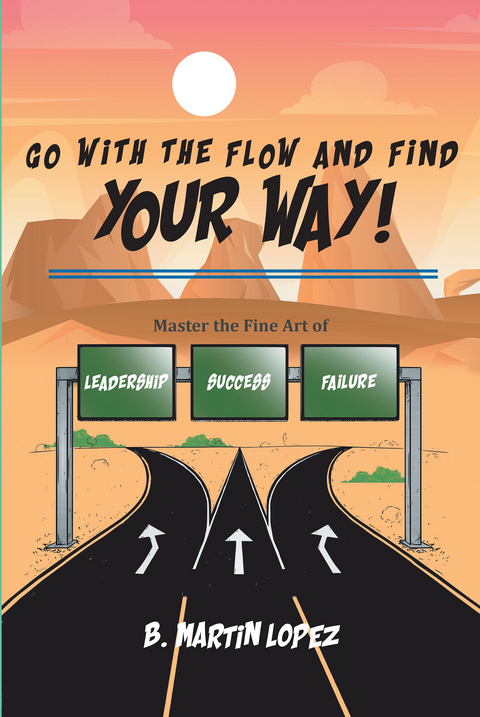 Go With the Flow and Find Your Way! -  B. Martin Lopez