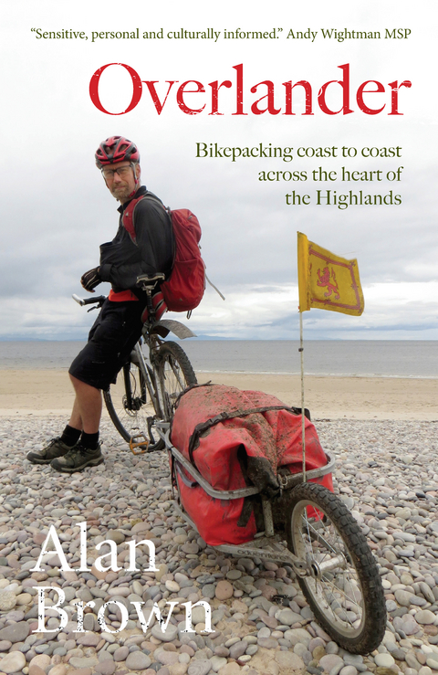 Overlander : Bikepacking coast to coast across the heart of the Highlands -  Alan Brown