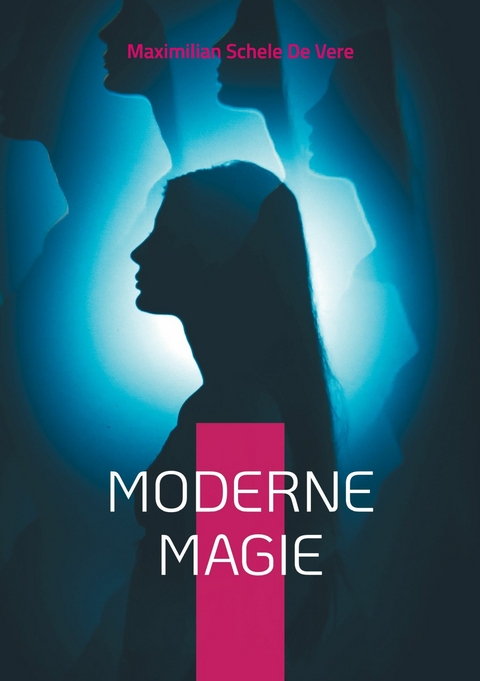 Moderne Magie -  Maximilian Schele De Vere