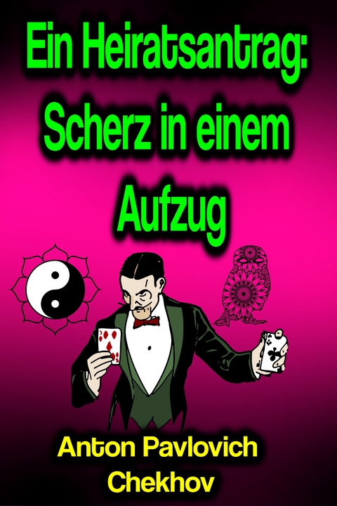 Ein Heiratsantrag: Scherz in einem Aufzug - Anton Pavlovich Chekhov