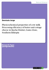 Physicochemical properties of cow milk. Processing efficiency of butter and cottage cheese in Kucha District, Gamo Zone, Southern Ethiopia - Demissie Jorge