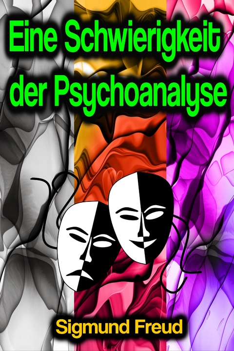 Eine Schwierigkeit der Psychoanalyse - Sigmund Freud