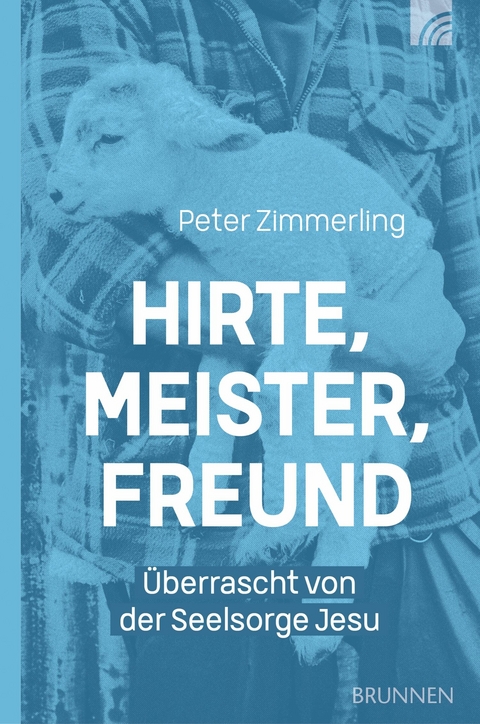 Hirte, Meister, Freund - Peter Zimmerling
