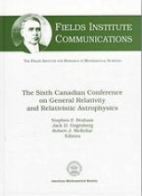 The Sixth Canadian Conference on General Relativity and Relativistic Astrophysics - 