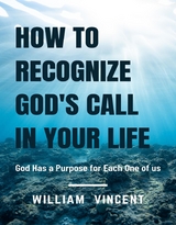 How to Recognize God's Call in Your Life - William Vincent