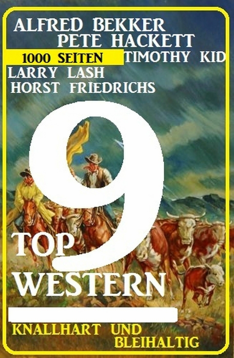 9 Top Western Januar 2022 - knallhart und bleihaltig -  Alfred Bekker,  Pete Hackett,  Larry Lash,  Timothy Kid,  Horst Friedrichs