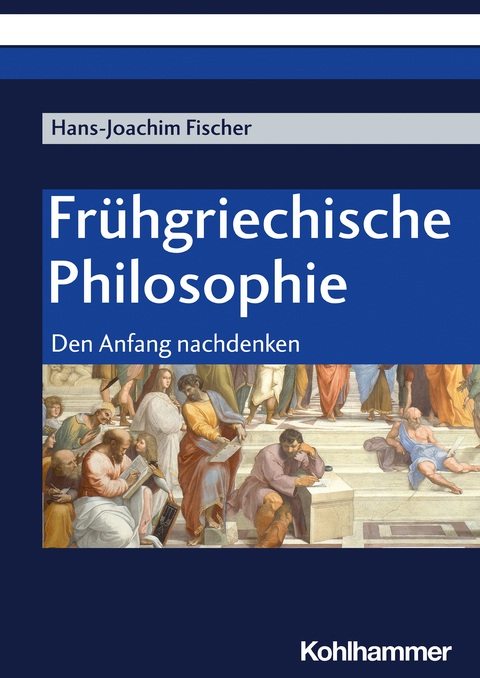 Frühgriechische Philosophie - Hans-Joachim Fischer