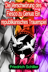Die Verschwörung des Fiesco zu Genua: Ein republikanisches Trauerspiel - Friedrich Schiller