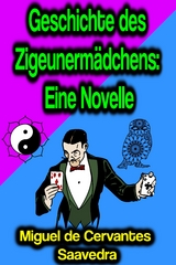 Geschichte des Zigeunermädchens: Eine Novelle - Miguel Cervantes de Saavedra