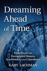 Dreaming Ahead of Time - Gary Lachman