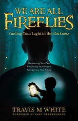We Are All Fireflies -  Travis M White
