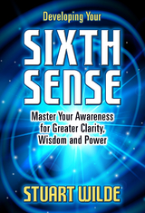 Developing Your Sixth Sense -  Stuart Wilde