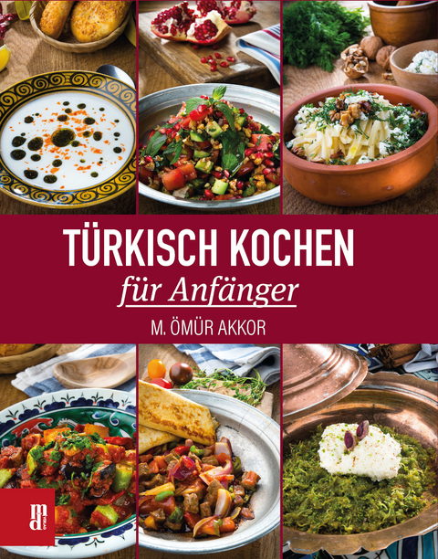 Türkisch Kochen für Anfänger - M. Ömür Akkor