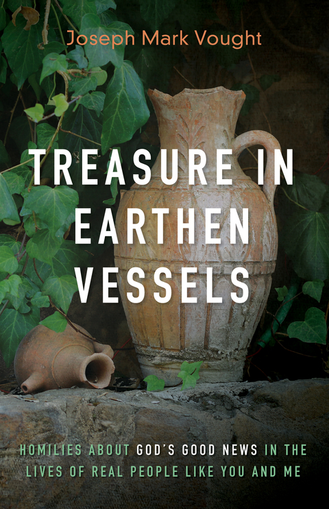 Treasure in Earthen Vessels - Joseph Mark Vought