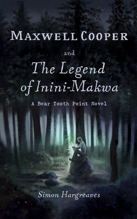 Maxwell Cooper and the Legend of Inini-Makwa -  Simon Hargreaves