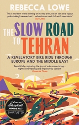 Slow Road to Tehran -  Rebecca Lowe