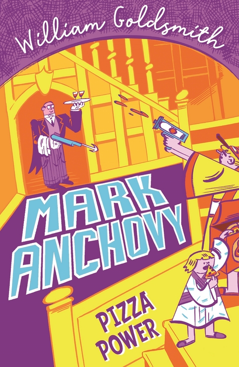 Mark Anchovy: Pizza Power (Mark Anchovy 3) - William Goldsmith