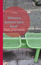 "Hömma, kommt kein Bus?" - Ina Steg