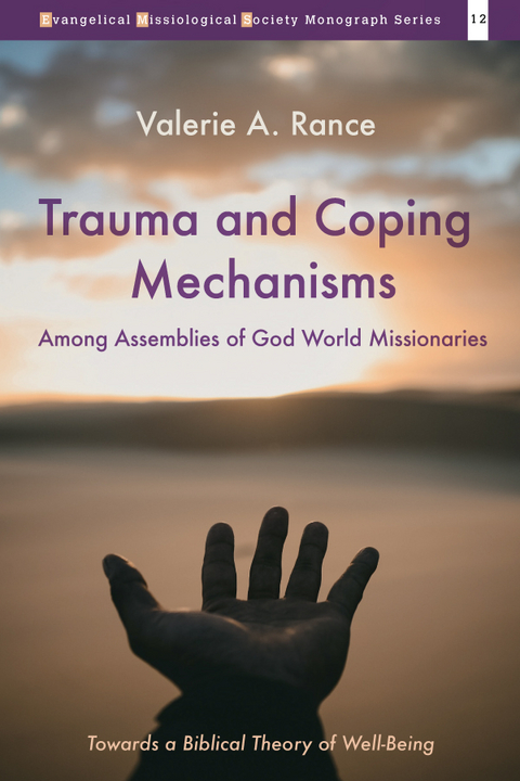 Trauma and Coping Mechanisms among Assemblies of God World Missionaries -  Valerie A. Rance