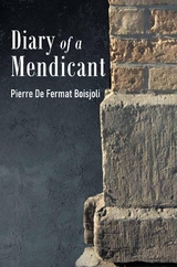 Diary of a  Mendicant -  Pierre De Fermat Boisjoli