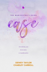 The Manifestor's Guide to Ease - Dewey Taylor, Charley Carroll