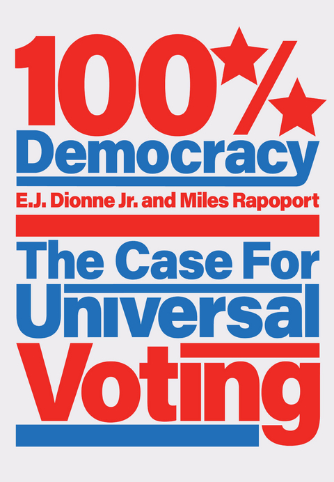 100% Democracy -  E.J. Dionne,  Miles Rapoport