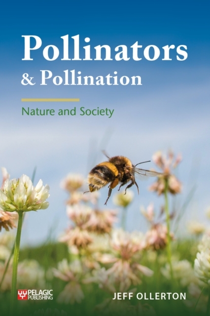 Pollinators and Pollination -  Jeff Ollerton