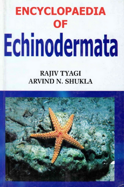 Encyclopaedia of Echinodermata (Phylum Echinodermata) -  Arvind N. Shukla,  Rajiv Tyagi