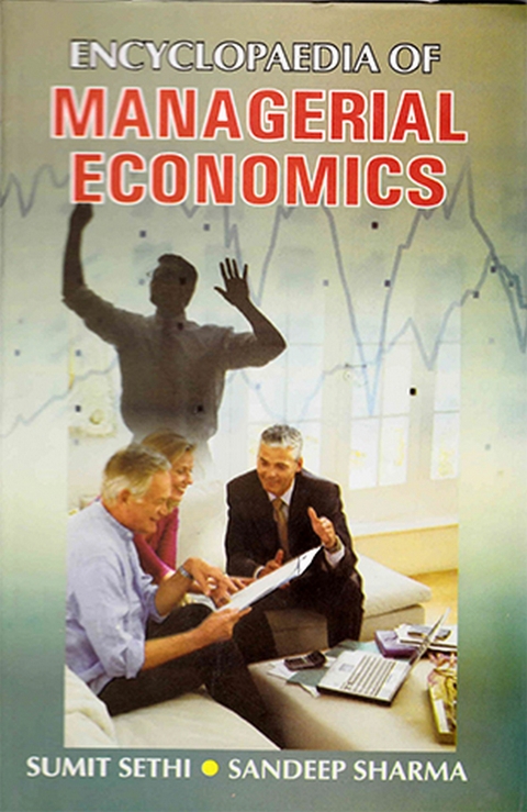 Encyclopaedia Of Managerial Economics -  Sumit Sethi,  Sandeep Sharma