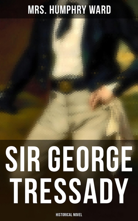 Sir George Tressady (Historical Novel) - Mrs. Humphry Ward